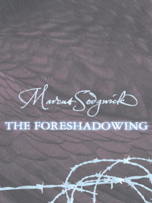 Title details for The Foreshadowing by Marcus Sedgwick - Wait list